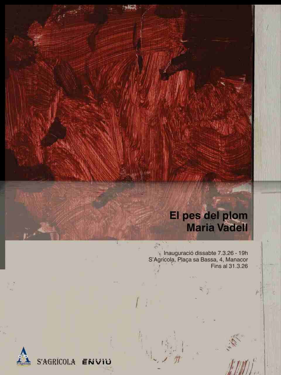 Cartel informativo de la exposición El pes del plom de Maria Vadell en S'Agrícola