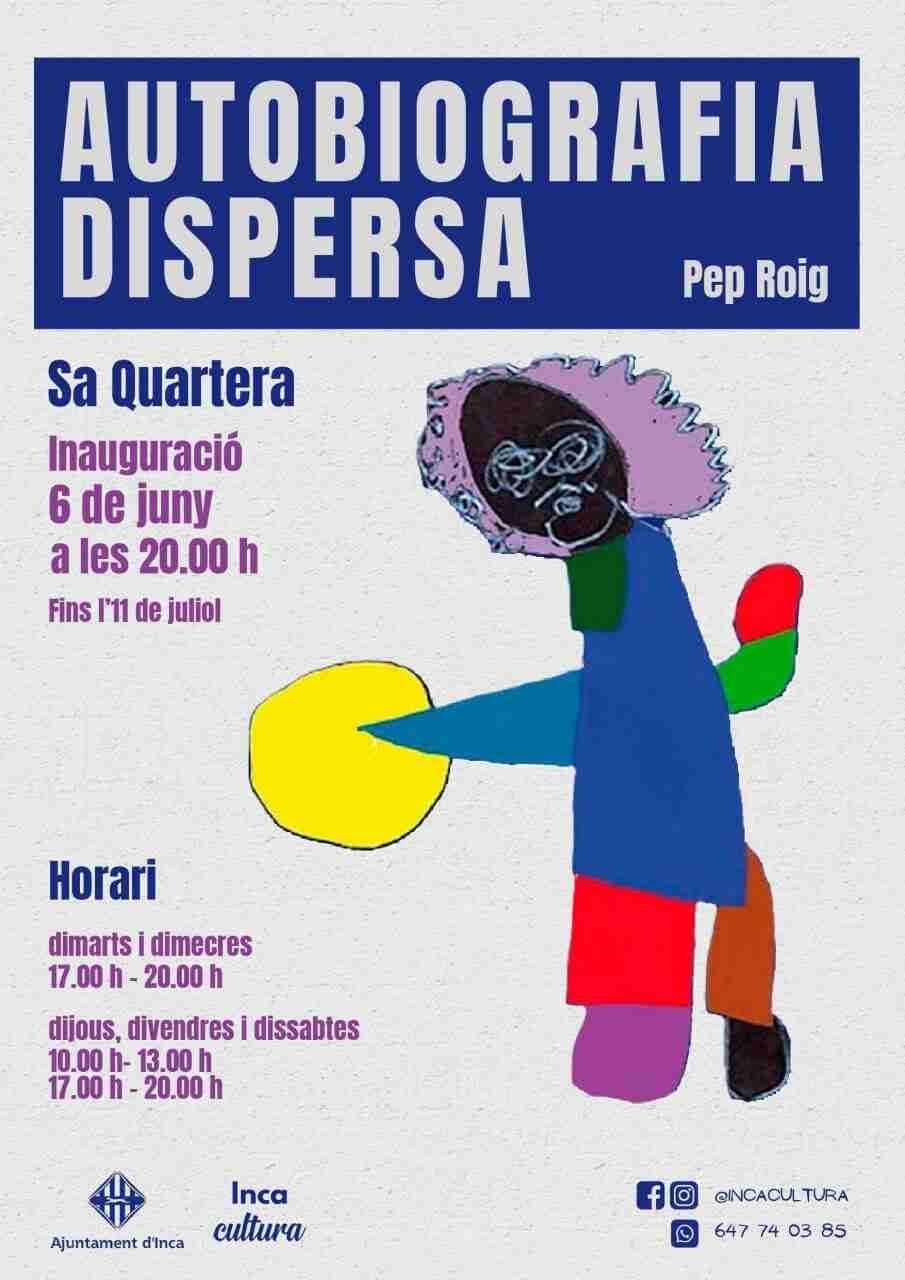 Cartel oficial de la exposición Autobiografia dispersa de Pep Roig en Sa Quartera de Inca